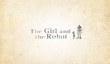 The Girl and the Robot - приключение в духе Ico и Dark Souls со слабой визуальной частью