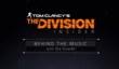 Музыкальные видеодневники Tom Clancy’s The Division