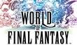 Трейлер World of Final Fantasy 