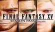Анонс Final Fantasy XV Season Pass