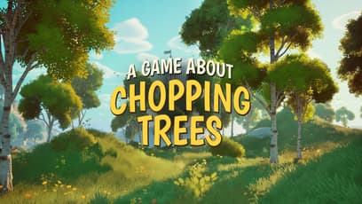 A Game About Chopping Trees