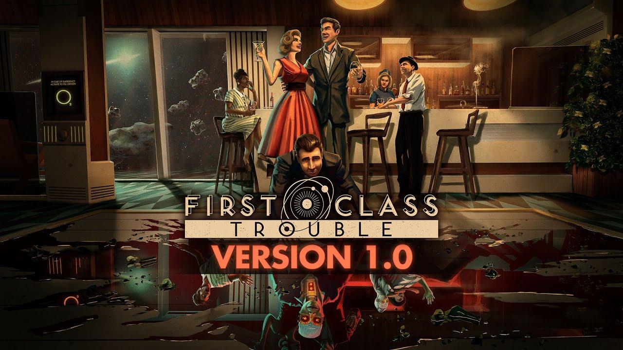 First Class Trouble - Official 1.0 Launch Trailer