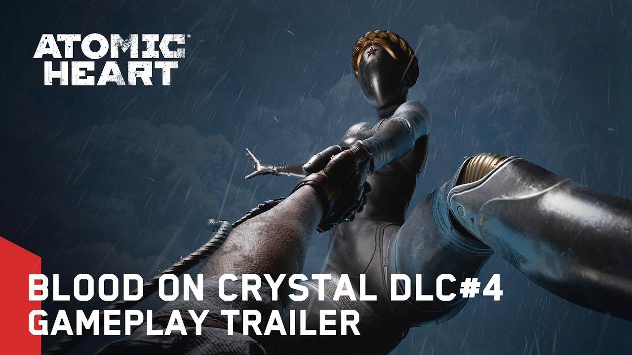 Atomic Heart: Blood on Crystal DLC#4 - Gameplay Trailer
