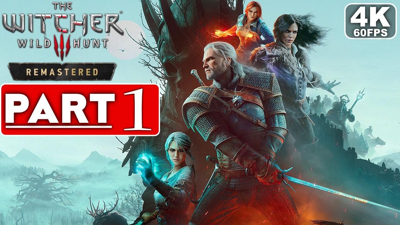 THE WITCHER 3 REMASTERED Gameplay Walkthrough Part 1 FULL GAME [4K 60FPS PC ULTRA] - No Commentary