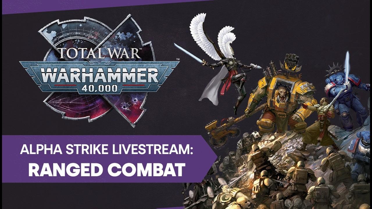 Total War: WARHAMMER 40,000 - Alpha Strike Livestream: Ranged Combat