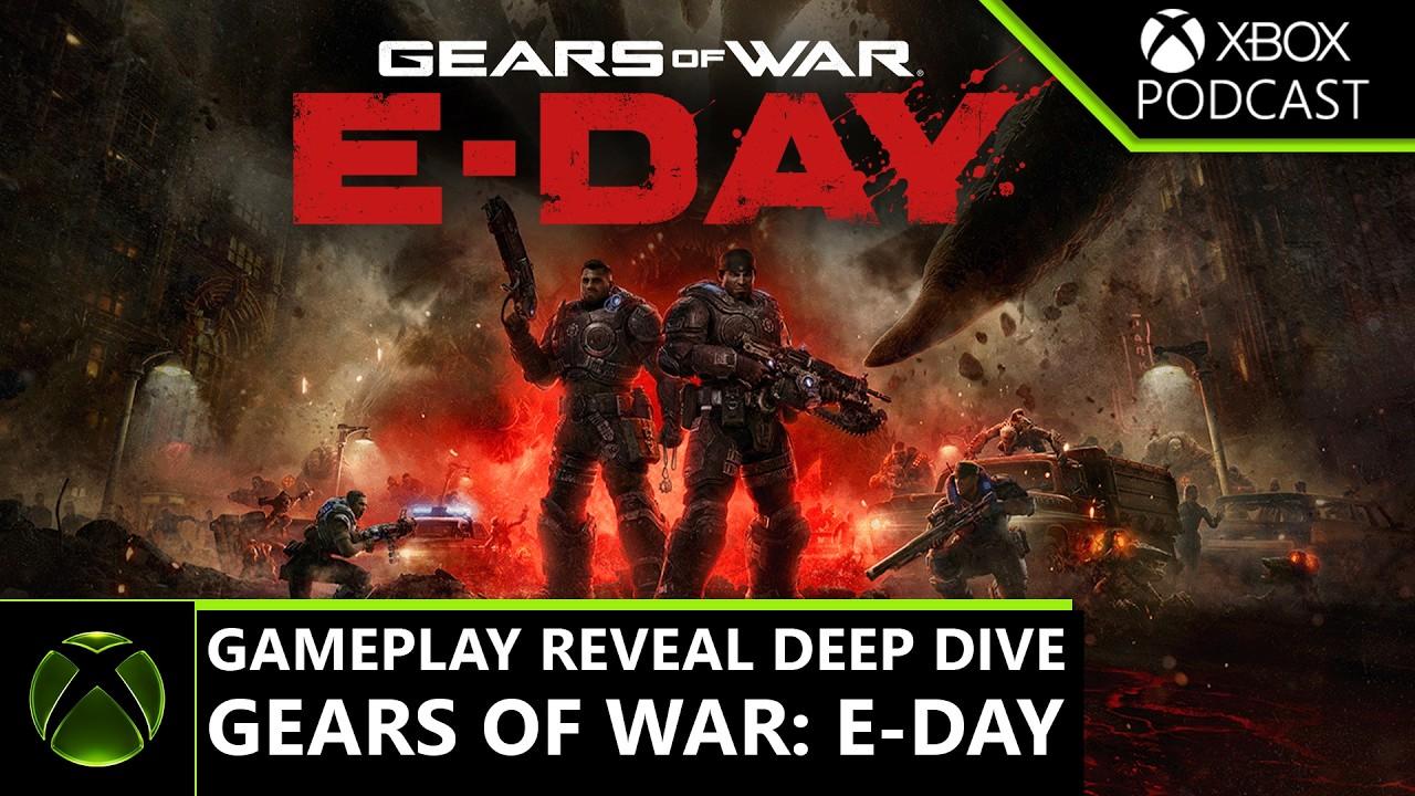 Gears of War: E-Day Gameplay Reveal Deep Dive | Official XBOX Podcast