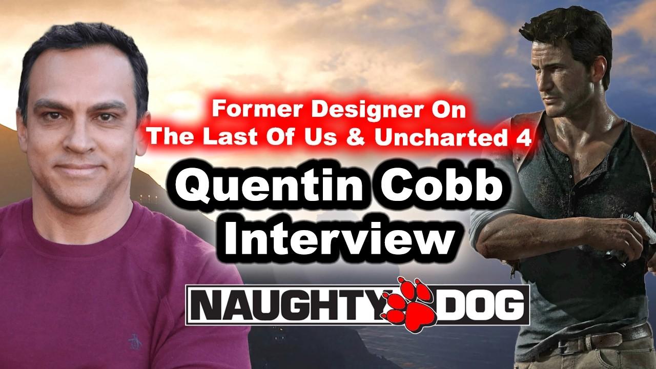 #210 - Quentin Cobb Interview On Uncharted 4, The Last Of Us, Naughty Dog, Ironroot Games
