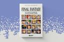 The book "Final Fantasy. Origins and Development of the Legendary Series" has been released - the history of "Final Fantasy" on paper