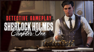 Разработчики Sherlock Holmes Chapter One показали детективные механики