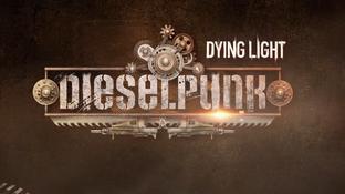 Dying Light получит дополнение Dieselpunk. Вышел новый трейлер