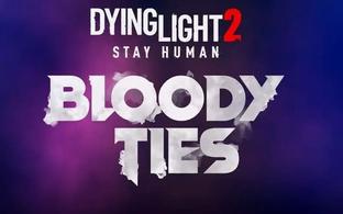 Dying Light 2: Bloody Ties получила первый тизер. Techland готовит крупное дополнение