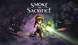 Выживание Smoke and Sacrifice выходит 31 мая