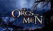 Трейлер Of Orcs And Men