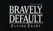 Трейлер Bravely Default: Flying Fairy