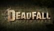 Deadfall Adventures в июле