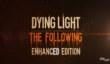Dying Light: Enhanced Edition и дополнение The Following выйдут 9 февраля